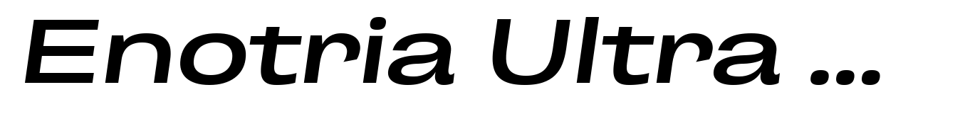 Enotria Ultra Expanded Semibold Italic